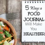 5 Ways a Food Journal Will Make You Healthier