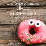Does sugar make you tired, sleepy, lethargic, sick? Here's why it happens and what you can do about it