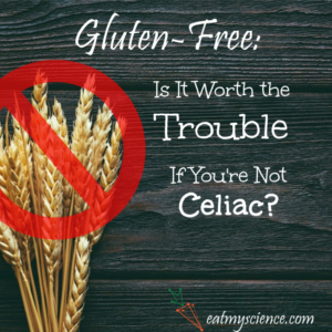 Gluten-Free: Is It Worth the Trouble If You're Not Celiac?